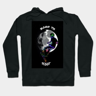 Born to Scoot - Stunt Scooter Rider and Moon Hoodie